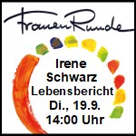 Frauen Runde – Lebensbericht von Irene Schwarz, am Di., 19.09. – 14:00 Uhr